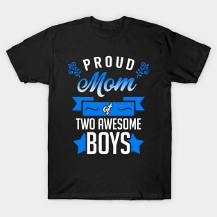 Proud Mom of Two Awesome Boys T-Shirt